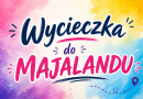 Majaland Warszawa – wycieczka pełna wrażeń!