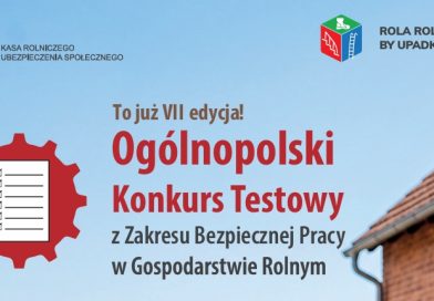 VII edycja Konkursu Testowego „Rola rolnika, by upadku unikał”